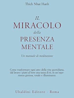 Il miracolo della presenza mentale. Un manuale di meditazione di Thich Nhat Hanh